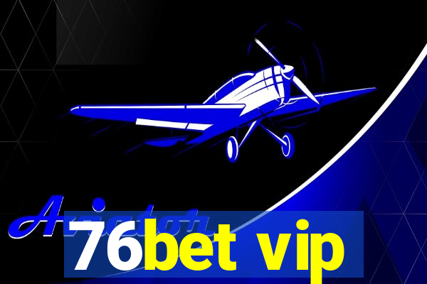 76bet vip